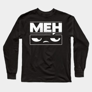 MEH. Long Sleeve T-Shirt